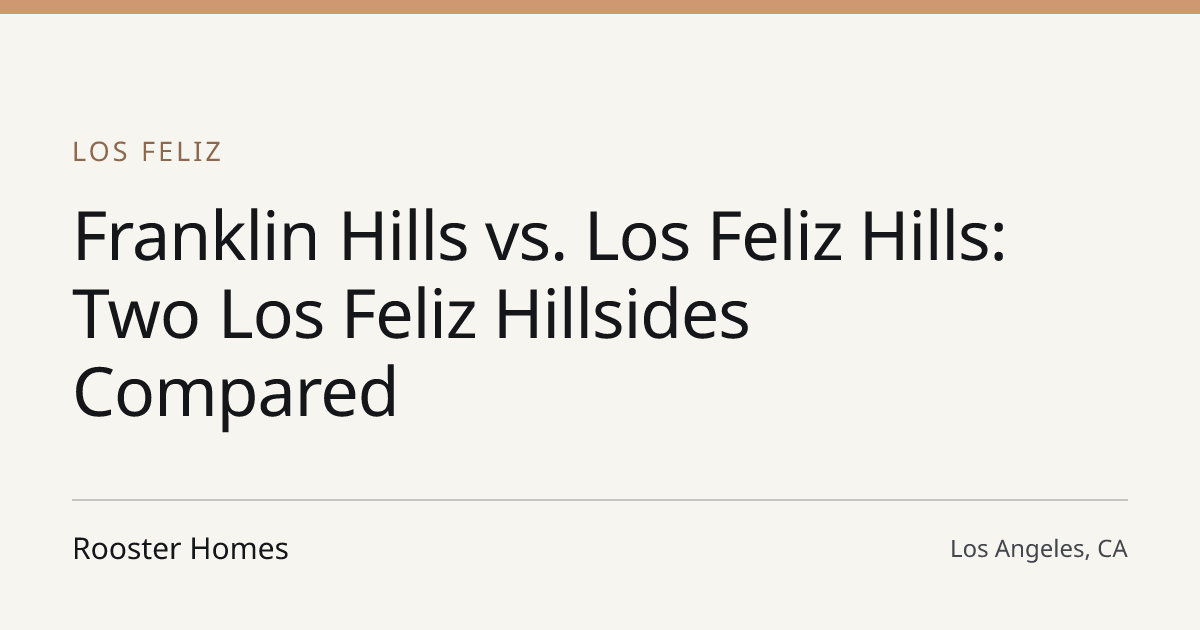 Title card for the article: Franklin Hills vs. Los Feliz Hills: Two Los Feliz Hillsides Compared