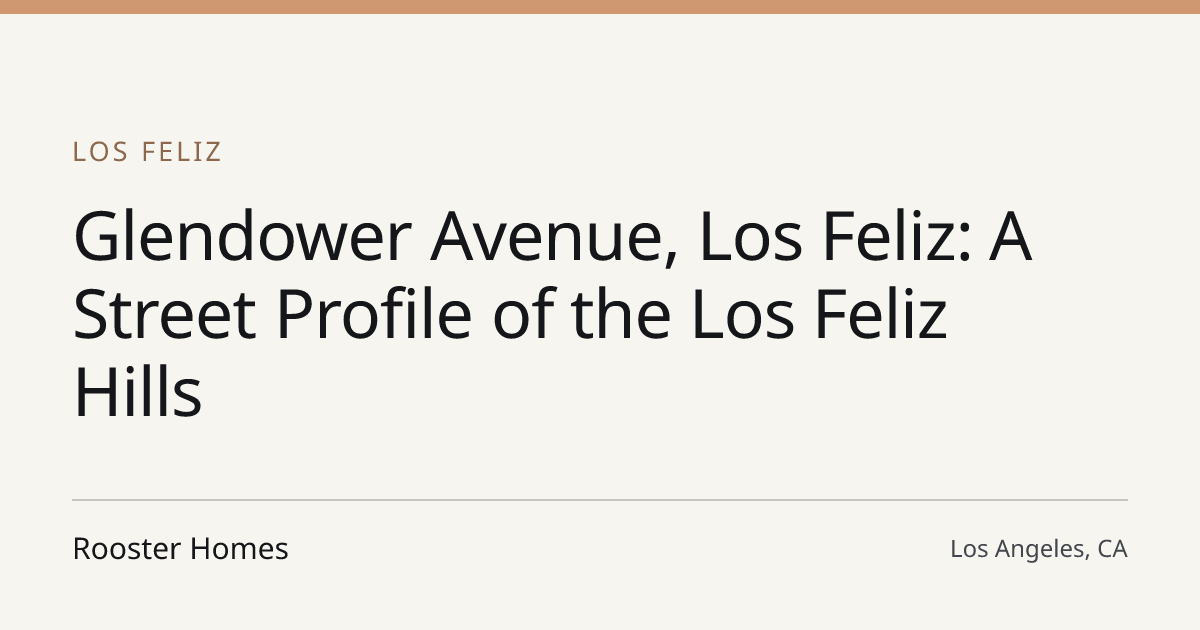 Title card for the article: Glendower Avenue, Los Feliz: A Street Profile of the Los Feliz Hills