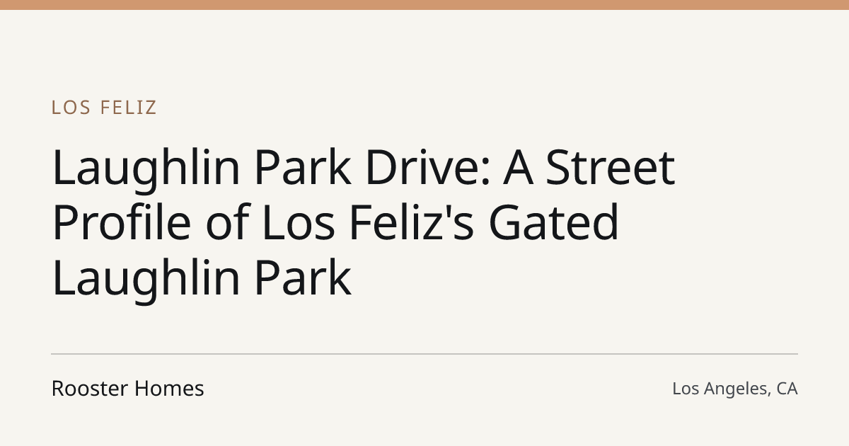 Title card for the article: Laughlin Park Drive: A Street Profile of Los Feliz's Gated Laughlin Park