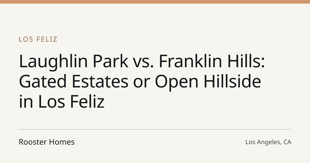 Title card for the article: Laughlin Park vs. Franklin Hills: Gated Estates or Open Hillside in Los Feliz