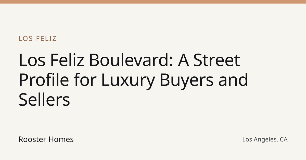 Title card for the article: Los Feliz Boulevard: A Street Profile for Luxury Buyers and Sellers