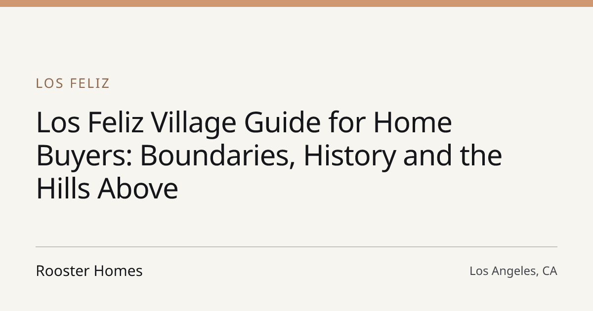 Title card for the article: Los Feliz Village Guide for Home Buyers: Boundaries, History and the Hills Above