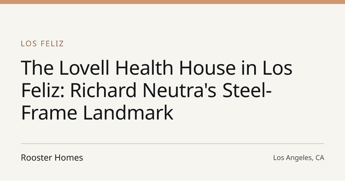 Title card for the article: The Lovell Health House in Los Feliz: Richard Neutra's Steel-Frame Landmark