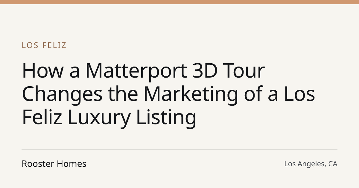 Title card for the article: How a Matterport 3D Tour Changes the Marketing of a Los Feliz Luxury Listing
