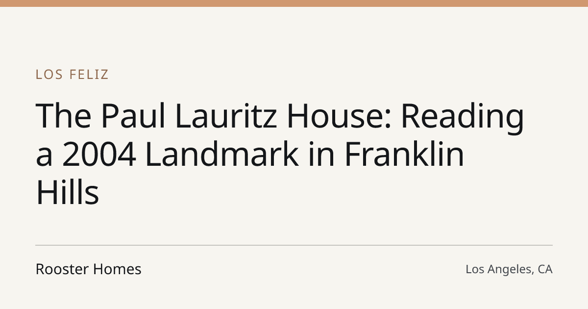 Title card for the article: The Paul Lauritz House: Reading a 2004 Landmark in Franklin Hills