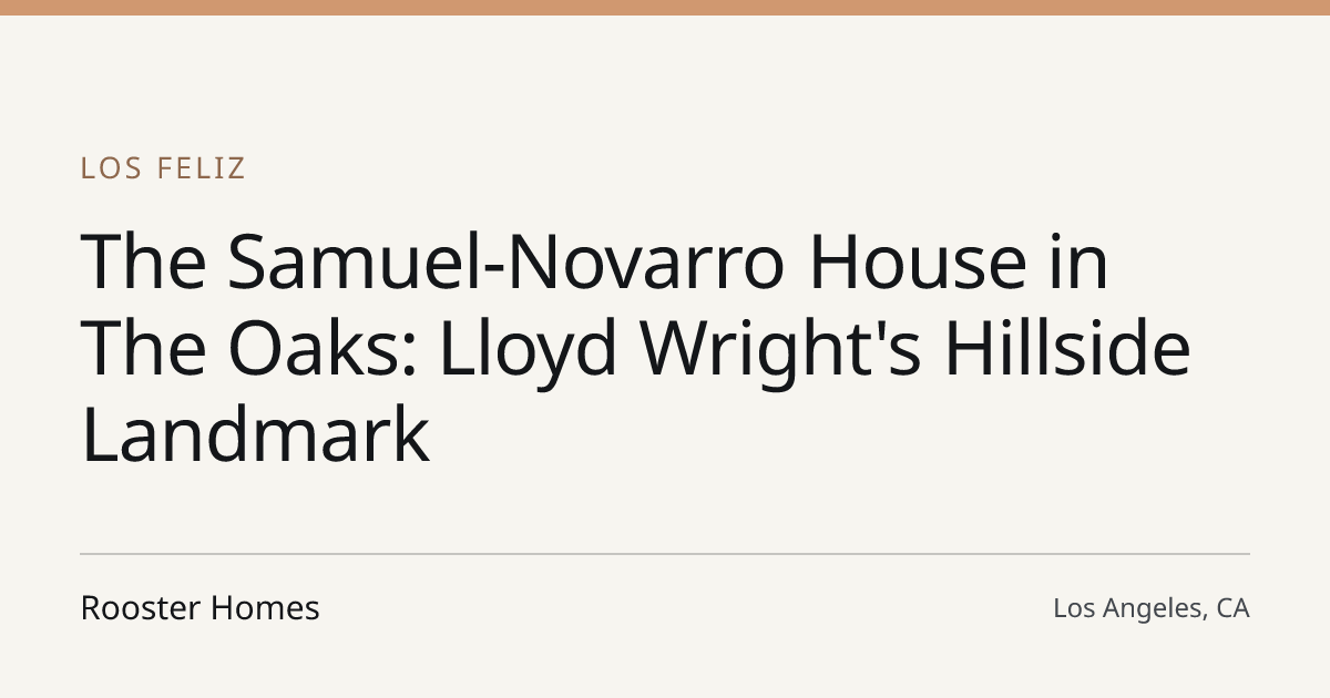 Title card for the article: The Samuel-Novarro House in The Oaks: Lloyd Wright's Hillside Landmark