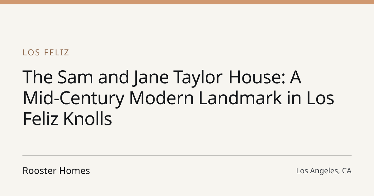 Title card for the article: The Sam and Jane Taylor House: A Mid-Century Modern Landmark in Los Feliz Knolls