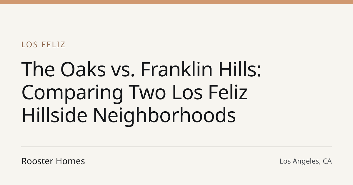 Title card for the article: The Oaks vs. Franklin Hills: Comparing Two Los Feliz Hillside Neighborhoods